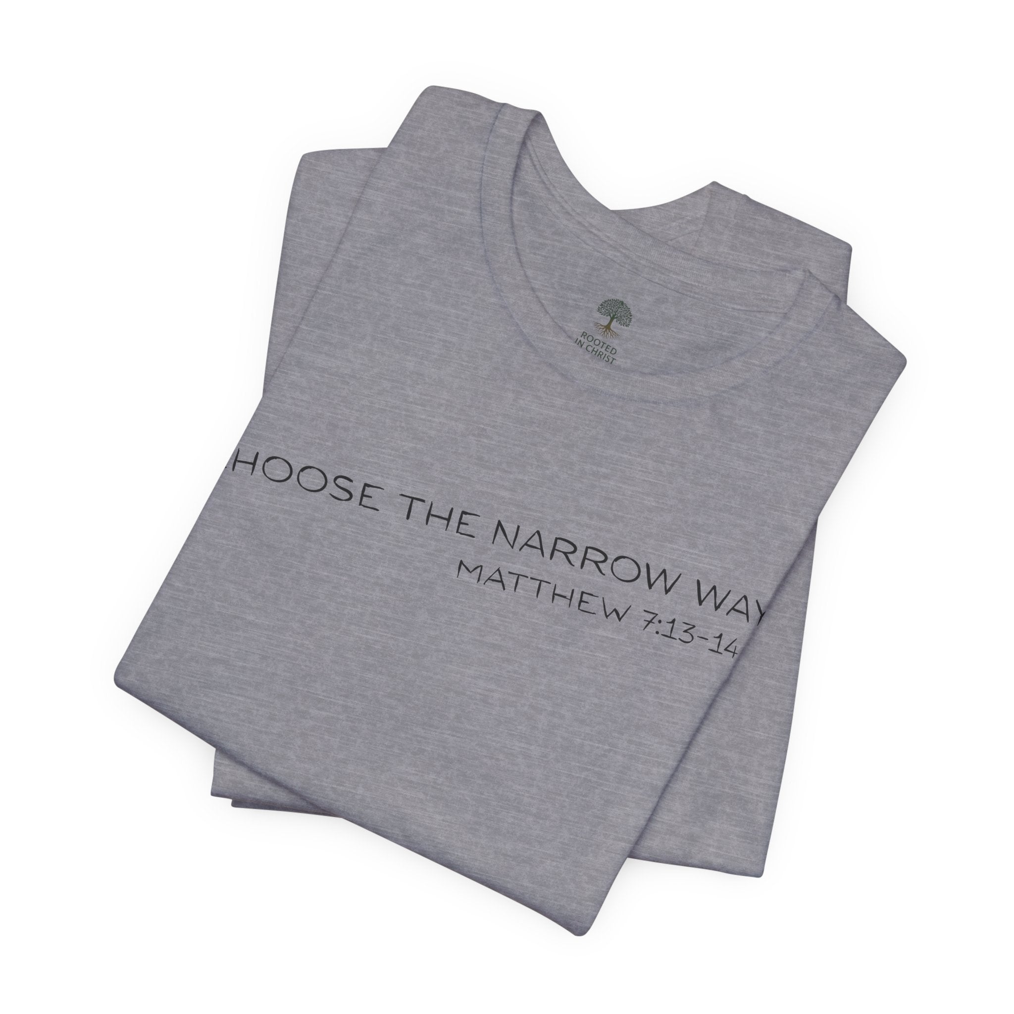 Choose the Narrow Way – Faith Tee