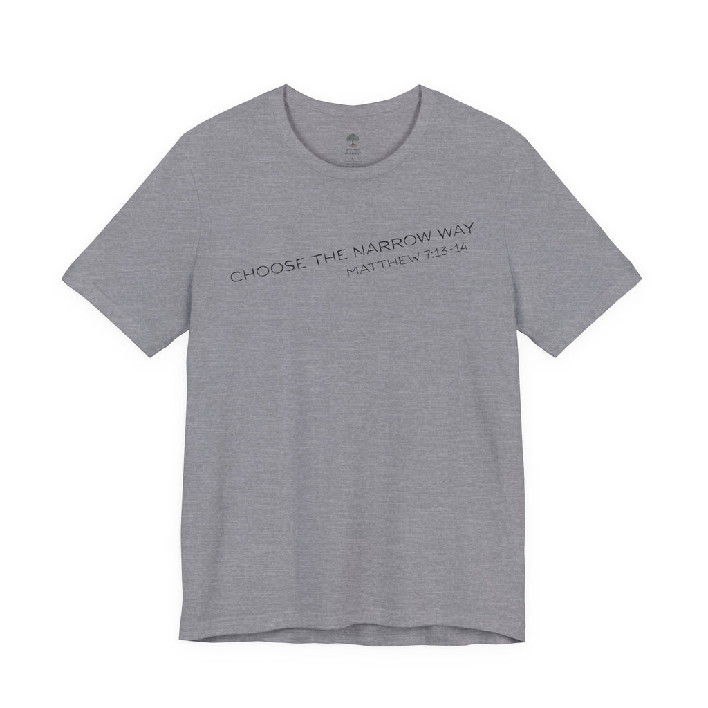 Choose the Narrow Way – Faith Tee
