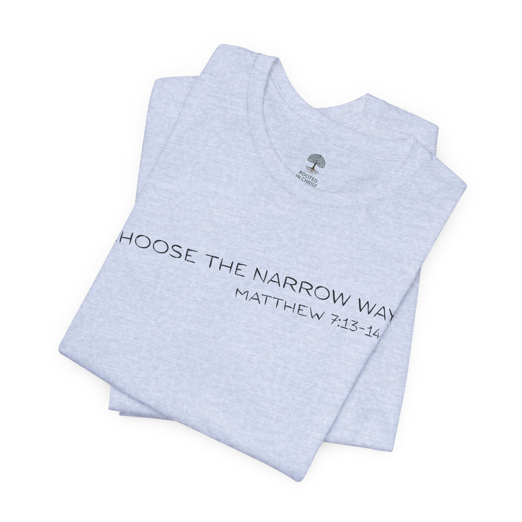 Choose the Narrow Way – Faith Tee