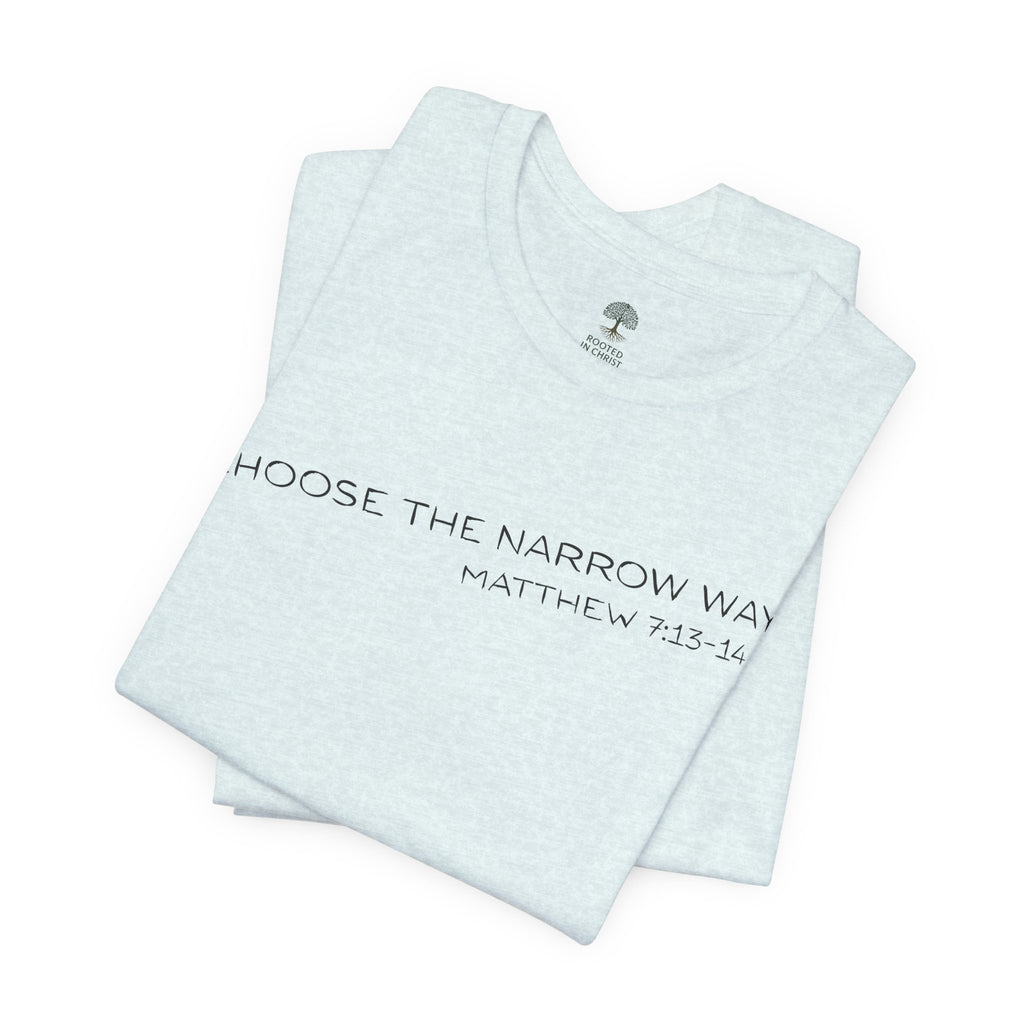Choose the Narrow Way – Faith Tee