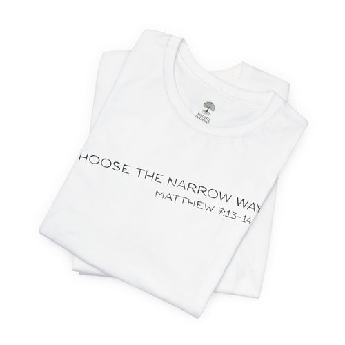 Choose the Narrow Way – Faith Tee